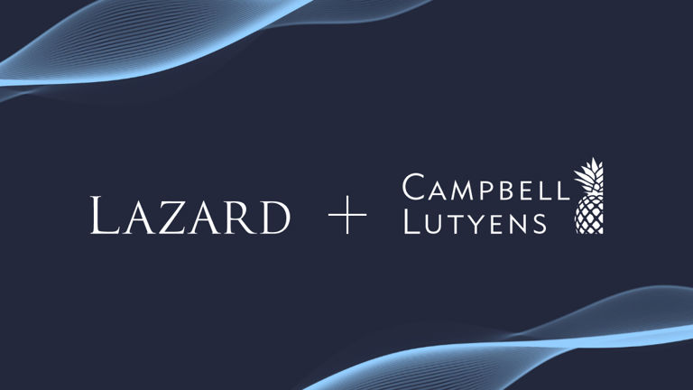Lazard to Acquire Campbell Lutyens, Creating the Global Leader in ...